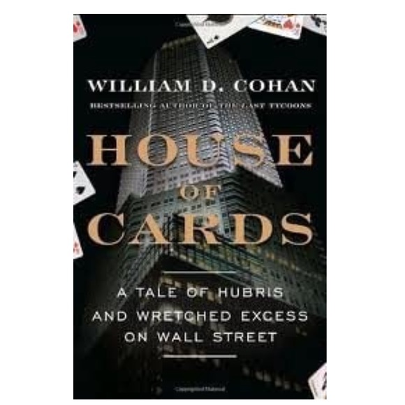 NWT House of Cards by William D Cohan. 468 pages.